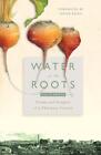 Water at the Roots: Poems and Insights of a Visionary Farmer by Philip Britts (E