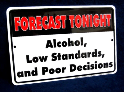 HUMOROUS METAL DRINKING SIGN FORECAST TONIGHT - *US MADE* Embossed Sign - Man Cave Garage Bar Pub Wall Decor