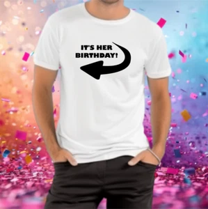 UNISEX HIS OR HERS BIRTHDAY SHIRT ADULT joke gift New colour variation fun BF GF - Picture 1 of 11