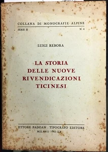 (Alpinismo) L. Rebora - LA STORIA DELLE NUOVE - RIVENDICAZIONI TICINESI - Milano - Foto 1 di 1