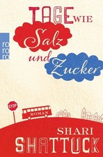 Tage wie Salz und Zucker Shattuck, Shari: