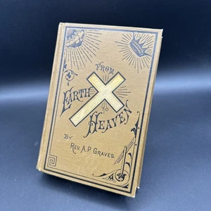 From Earth to Heaven by Reverance A. P. Graves 1884 - Christian Spirituality - Bild 1 von 9