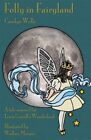 Folly in Fairyland: A Tale inspired by Lewis Carroll's Wonderland, Like New U...
