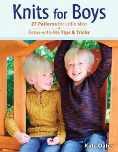 Knits for Boys: 27 Patterns for Little Men + Grow-with-Me Tips & Tricks by Kate 
