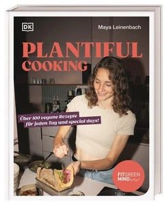 Maya Leinenbach / Plantiful Cooking: Über 100 vegane Rezepte für jeden Tag u ... - Bild 1 von 1