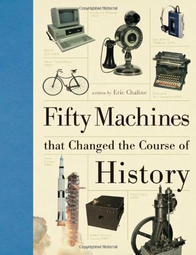 Fifty Machines that Changed the Course of History By Eric Chaline - Image 1 of 1