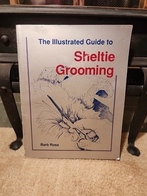 The Illustrated Guide to Sheltie Grooming by Barb Ross - 1st Edition 2nd Print Foto 1 de 4