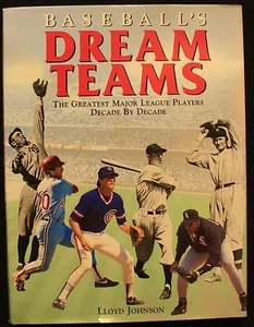 Baseball's Dream Teams : The Greatest Players Decade by Decade by Lloyd Johns... - Imagen 1 de 1