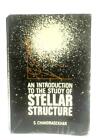 Introduction to the Study of Stellar Structure (Chandrasekhar 1967) (ID:27874)
