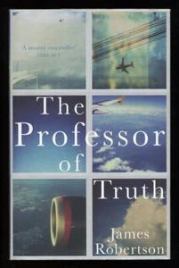 James Robertson - The Professor of Truth; SIGNED DATED 1st/1st - Picture 1 of 2