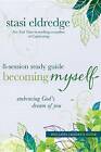Becoming Myself Study Guide By Stasi Eldredge