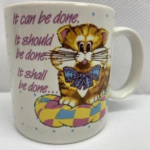 Vtg Kitten Mug “It Can Be Done. It Should Be Done. It Shall Be Done…Tomorrow.” - Picture 1 of 7