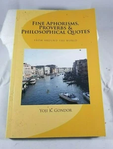 Fine Aphorisms, Proverbs & Philosophical Quotes -- Yoji K. Gondor / Signed - Picture 1 of 2