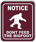 Notice Dont Feed The Bigfoot Trail Aluminum Composite Outdoor Sign 15" X18"