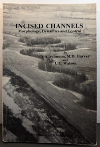 Incised Channels: Morphology, Dynamics, and Control [SIGNED] - 1984 - 1st / 1st - Picture 1 of 12