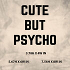 Cute But Psycho| Quote|Vinyl Sticker Decal for Window,Laptop|Any HardSurface