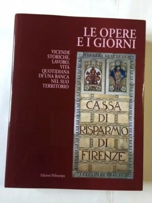 Le opere e i giorni, CASSA DI RISPARMIO DI FIRENZE Edizioni Polistampa 170° Ann. - Immagine 1 di 4