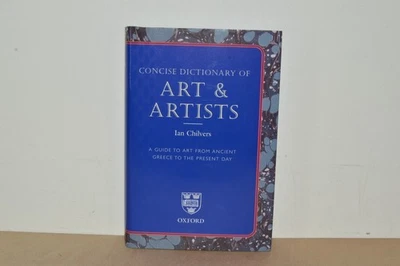 The Oxford Concise Dictionary of Art & Artists - Ian Chilvers - H/B (#52) - Image 1 of 4