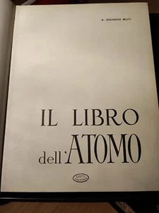 IL LIBRO DELL'ATOMO -A. BANDINI BUTI - AMZ 1962 - Picture 1 of 3