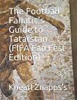 THE FOOTBALL FANATIC'S GUIDE TO TATARSTAN (FIFA FAN FEST By Znapps's Knearl O.g.