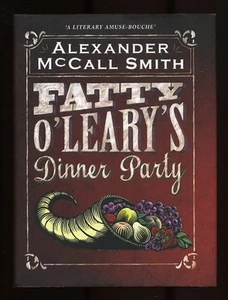 Alexander McCall Smith - Fatty O'Leary's Dinner Party; SIGNED 1st/1st - Picture 1 of 2
