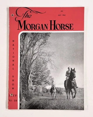 1963 Jul THE MORGAN HORSE Riding BREEDING Horse Shows CLUB NEWS pedigrees PHOTOS - Image 1 of 4