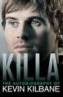 Killa The Autobiography Of Kevin Kil By Kilbane Kevin Paperbackexcellent