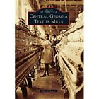 Central Georgia Textile Mills (Images of America) - Paperback NEW Coleman, Billi
