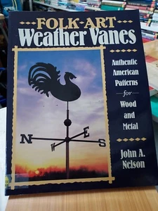 Folk Art Weather Vanes :Authentic American Patterns Wood & Metal John Nelson HC2 - Bild 1 von 5
