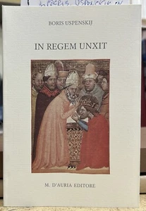 (Cultura Classica) B. Uspenskij - IN REGEM UNXIT - D'Auria 2001 - Foto 1 di 1