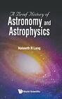 A Brief History Of Astronomy And Astrophysics - Hardback - New