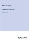 Starr King In California: In Large Print By William Day Simonds Paperback Book