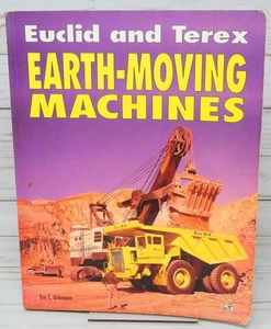 Euclid and Terex Earth Moving Machines, Dump Trucks Loaders, by Eric C. Orlemann - Picture 1 of 17