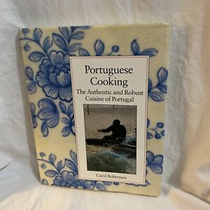 Portuguese Cooking : The Authentic and Robust Cuisine of Portugal by Carol...