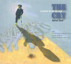 Adrian Snell - The Cry (A Requiem For The Lost Child) (CD 2003) Remastered - Picture 1 of 2