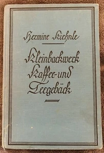 Hermine Kiehnle Cookbook Kleinbackwerck Kaffee Und Teegeback 1930 German - Picture 1 of 8