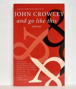 and go like this —stories by JOHN CROWLEY— Small Beer Press (2022)—1st tr. Pb Ed - Picture 1 of 4