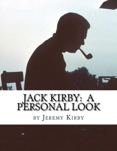 Jack Kirby : a Personal Look by Jeremy Kirby (2014, Trade Paperback) Softcover - Picture 1 of 1