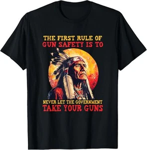 The First Rule Of Gun Safety Is To Never Let The Government T-Shirt - Picture 1 of 10