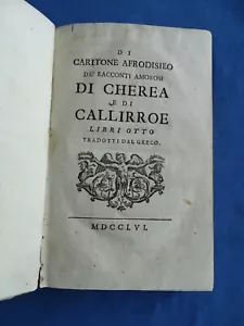 CLASSICI GRECI-CARITONE AFRODISIEO-RACCONTI AMOROSI DI CHEREA E CALLIRROE...1756 - Foto 1 di 6