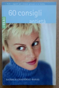 LIBRO 60 CONSIGLI ANTI ETA' Nathalie Chasseriau Banas 2005 Tea giovani forma. - Picture 1 of 11