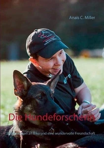 Die Hundeforscherin: Erinnerungen an Biko und eine wundervolle Freundschaft by A - Picture 1 of 1