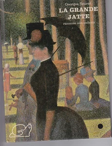 LA GRANDE JATTE RACONTEE AUX ENFANTS . GEORGES SEURAT . CONTEMPRE / LEONARD . EO - Picture 1 of 1