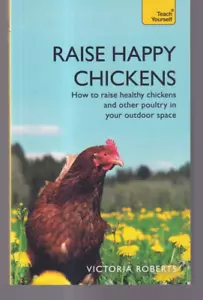 RAISE HAPPY CHICKENS: By Victoria Roberts (2018 Trade paperback){Y4} - Imagen 1 de 2