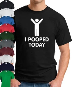 I POOPED TODAY T-SHIRT > Funny Slogan Novelty Mens Geeky Gift - Picture 1 of 22