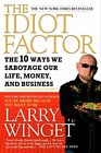 Idiot Factor, The: The 10 Ways We Sabotage Our Life,  By Larry Winget 1592404677