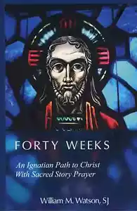 Forty Weeks : Ignatian Path to Christ with Sacred Story Prayer (PB, 2013) NEW - Foto 1 di 2