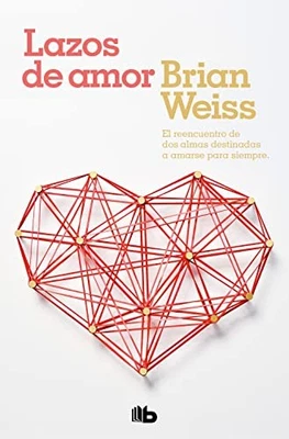 Lazos de amor: El reencuentro de dos almas destinadas a amars... by Weiss, Brian - Image 1 of 2