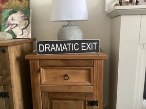 'Dramatic exit' wooden signs new vintage rustic shabby chic handmade - Picture 1 of 6