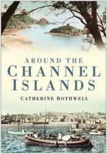 Around the Channel Islands   by Catherine Rothwell